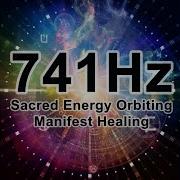 741Hz Accelerated Healing 741Hz Energy Orbiting Manifest Healing