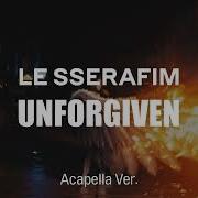 Le Sserafim Unforgiven Acapella