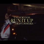 Run It Up Unlvcky Nas Travy Nostra