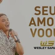 Wesley Safadão Seu Amor Voou