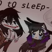 Go To Sleep Meme Creepypasta