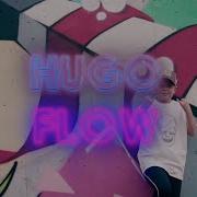 Hugo Flow I Got To Feat Hugo Flow