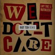 The Kemist We Don T Care Riot Ten Remix Feat The Kemist