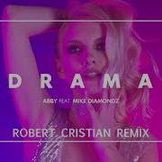 Abby Feat Mike Diamondz Drama Robert Cristian Remix