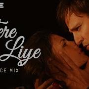 Tere Liye Remix