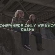 Somewhere Only We Know Edit Audio