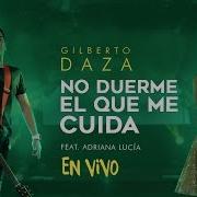 Gilberto Daza No Duerme El Que Me Cuida En Vivo