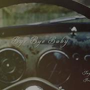 Bye Bye Baby Taylor S Version From The Vault Taylor Swift