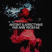 Far Away From Me Antent Affectwave