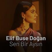 Elif Buse Dogan Sen Bir Aysın