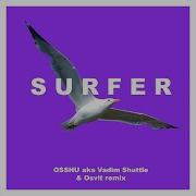 Latexfauna Surfer Feat Vadim Shuttle Osvit Osshu Aka Vadim Shuttle Osvit Remix