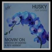 Husky Movin On Feat Shyam P Pete Herbert Remix