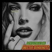 Mister Benvenuto Don T Forget Me Italo Dance 2024