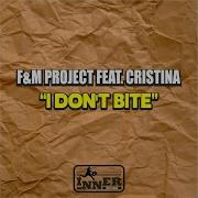 I Don T Bite Original Mix F M Project