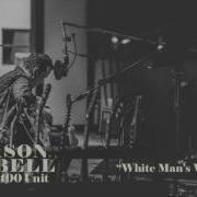 White Man S World Jason Isbell And The 400 Unit