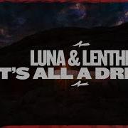 Luna Lenthe It S All A Dream Official Visualizer Armada