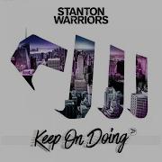 Keep On Doing Stanton Warriors