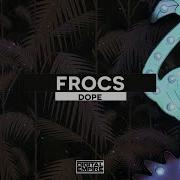 Frocs Dope