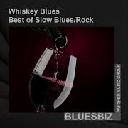 Whiskey Blues Best Of Slow Blues Rock