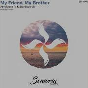 My Friend My Brother Davain Remix Abriviatura Iv Soundsperale