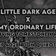 My Ordinary Life X Little Dark Age Edit