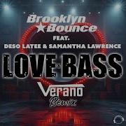 Brooklyn Bounce Feat Deso Latee Samantha Lawrence Love Bass Verano Remix2024