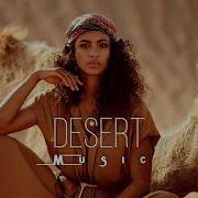 Desert Music Ethnic Deep House Mix 2023 Vol 6