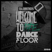 Italobrothers Welcome To The Dancefloor Extended Mix