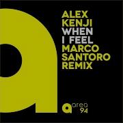 When I Feel Marco Santoro Remix Alex Kenji