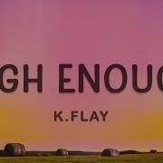 K Flay High Enough Tiktok Version Lyrics