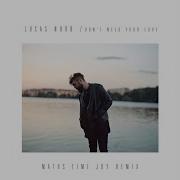 Don T Need Your Love Maths Time Joy Remix Lucas Nord