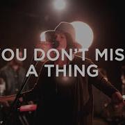 Bethel Music You Don T Miss A Thing