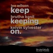 Lee Wilson Brutha Basil Kelvin Sylvester Keep Keeping On Brukel Soulful Mix