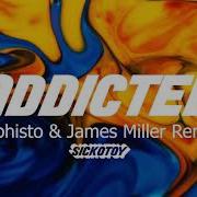 Sickotoy Addicted Mephisto James Miller Remix