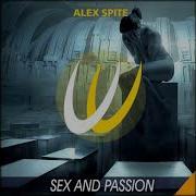 Alex Spite Sex And Passion Original Mix