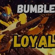 Bumblebee Loyalty Metal Song Transformers Community Request