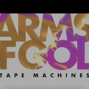 Tape Machines Feat Mia Pfirrman Arms Of Gold