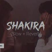 Slowed Shakira