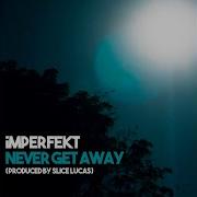 Never Get Away Imperfekt