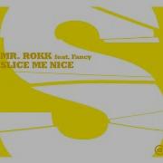 Mister Rokk Slice Me Nice Club Mix Feat Fancy