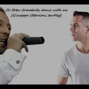 Dj Bobo Somebody Dance With Me Giuseppe Ottaviani Bootleg