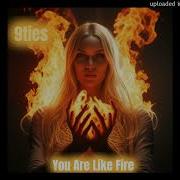 9Ties You Are Like Fire Italo Dance 2024