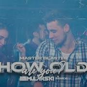 Master Blaster How Old Are You Dj Mularski Remix 2024