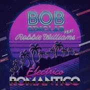 Bob Sinclar Robbie Williams Electrico Romantico