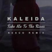 Kaleida Take Me To The River Remix