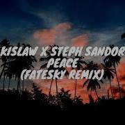 Kislaw X Steph Sandor Peace Fatesky Remix