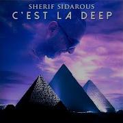 C Est La Deep Sherif Sidarous