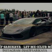 Akif Sarikaya Let Me Club Remix