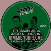 Gimmie Your Love Grooveassassin Lou Casablanc Angela Johnson