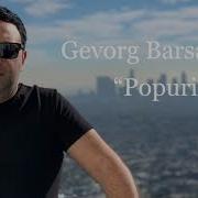 Gevorg Barsamyan Popuri